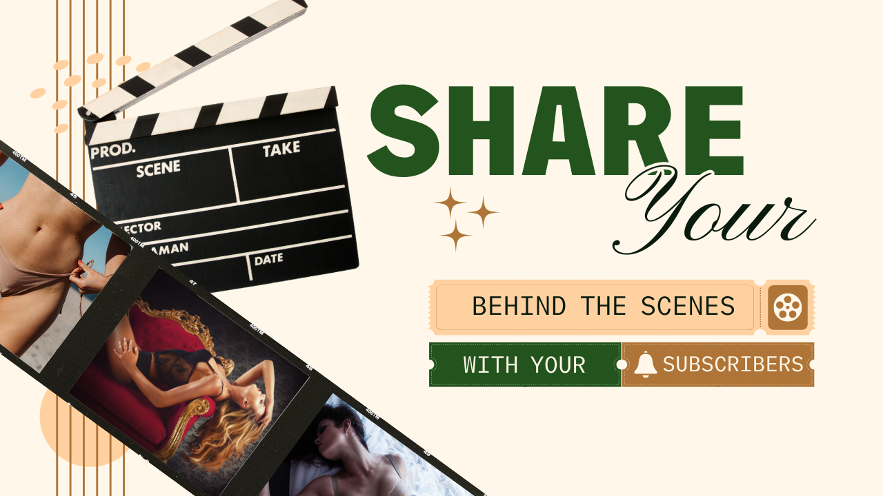 Sharing Behind-the-Scenes Moments to Deepen Connections with Your Subscribers