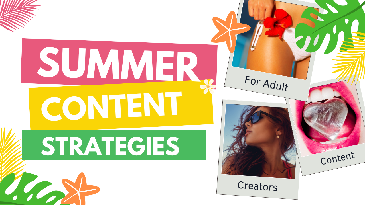 Summer Content Strategies That Sell: A Guide for Adult Creators