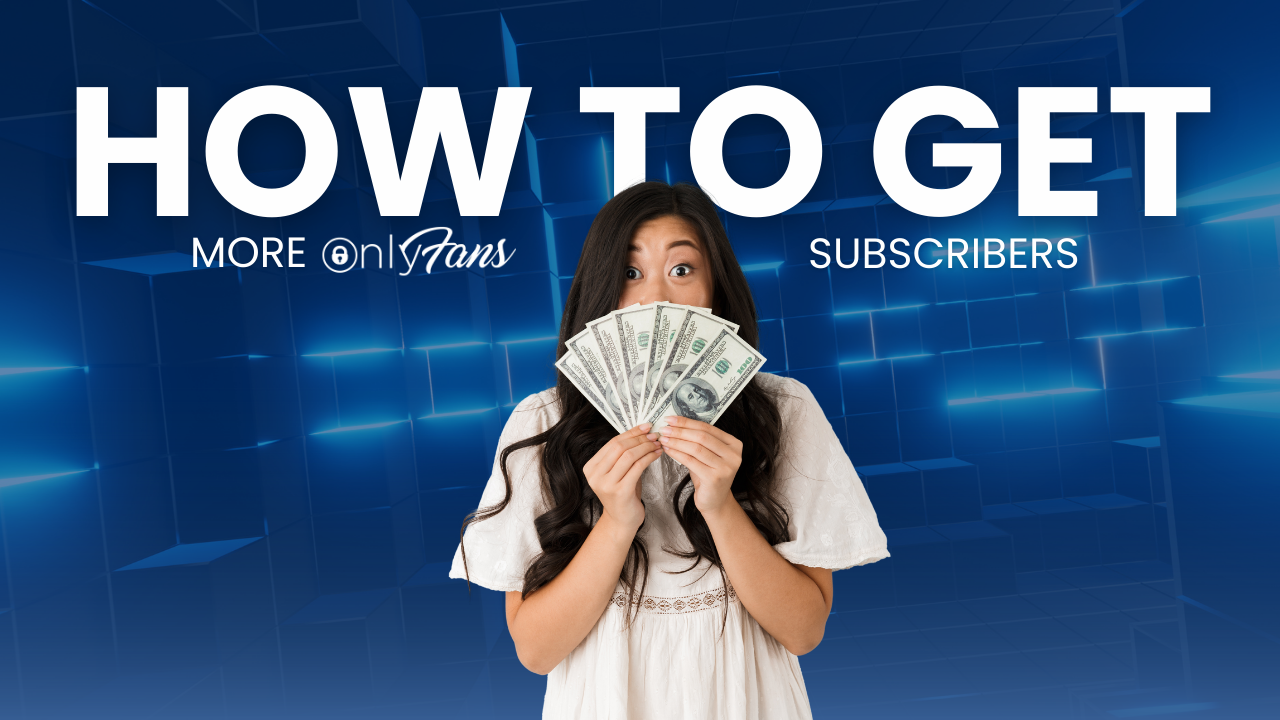 How to Get More OnlyFans Subscribers